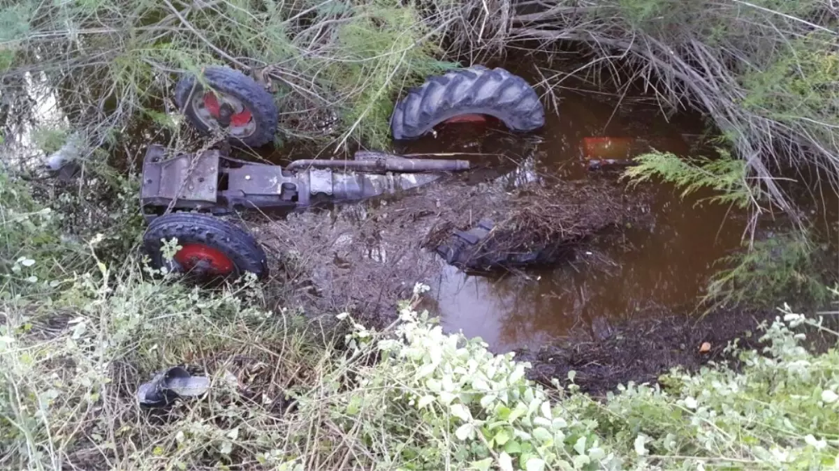 Traktör Sulama Kanalına Devrildi: 1 Ölü, 1 Yaralı