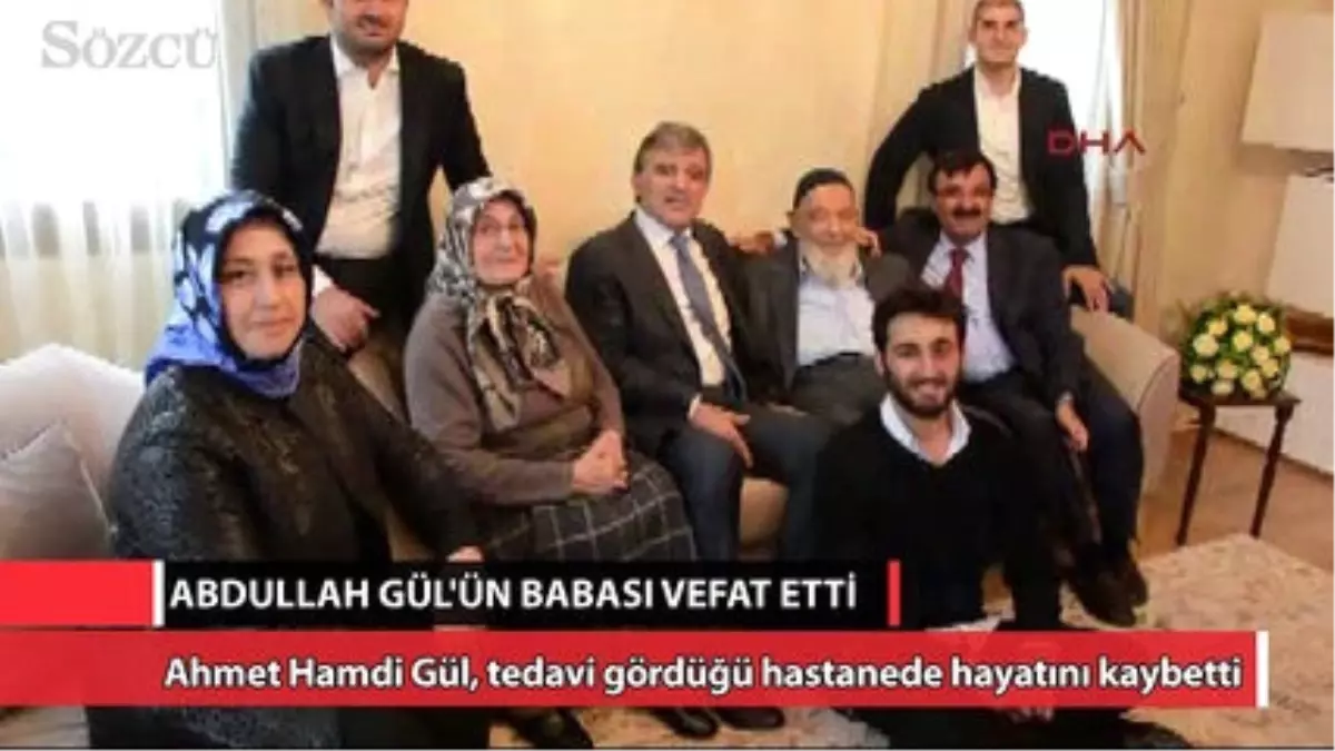 Abdullah Gül\'ün Babası Ahmet Hamdi Gül Hayatını Kaybetti