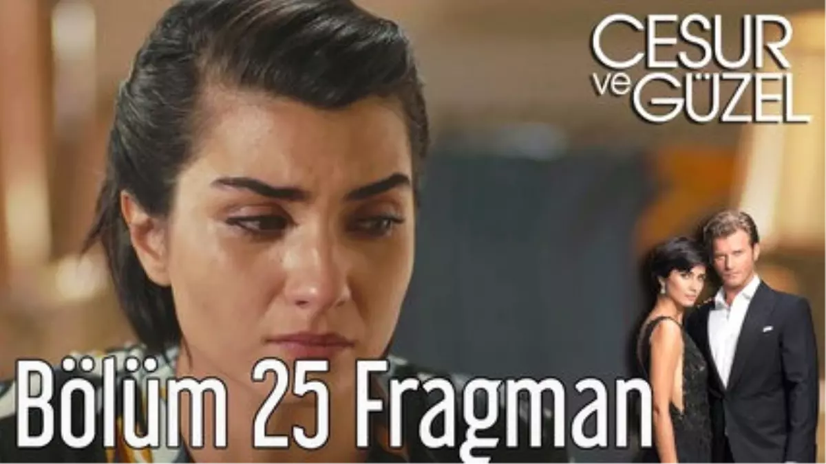 Cesur ve Güzel 25. Bölüm Fragman