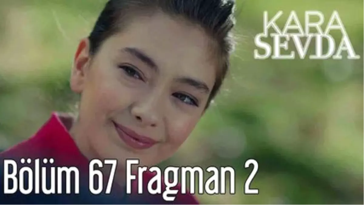 Kara Sevda 67. Bölüm 2. Fragman