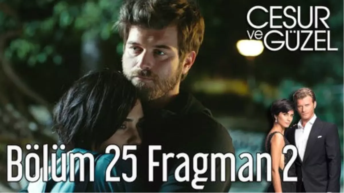 Cesur ve Güzel 25. Bölüm 2. Fragman