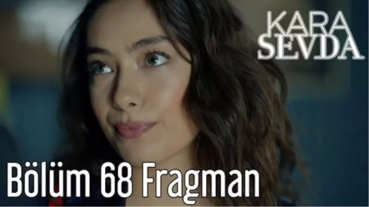 Kara Sevda 68. Bölüm Fragman