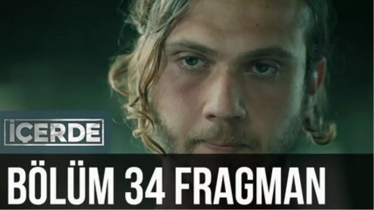 İçerde 34. Bölüm Fragman