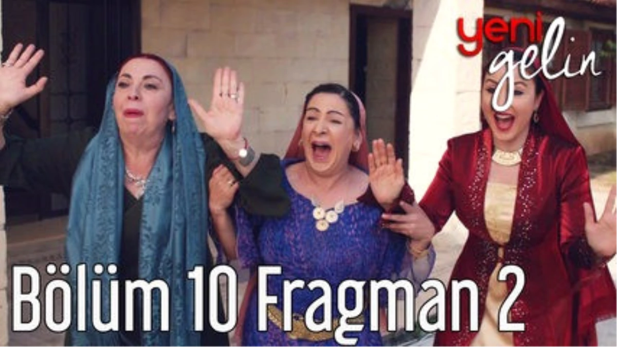 Yeni Gelin 10. Bölüm 2. Fragman