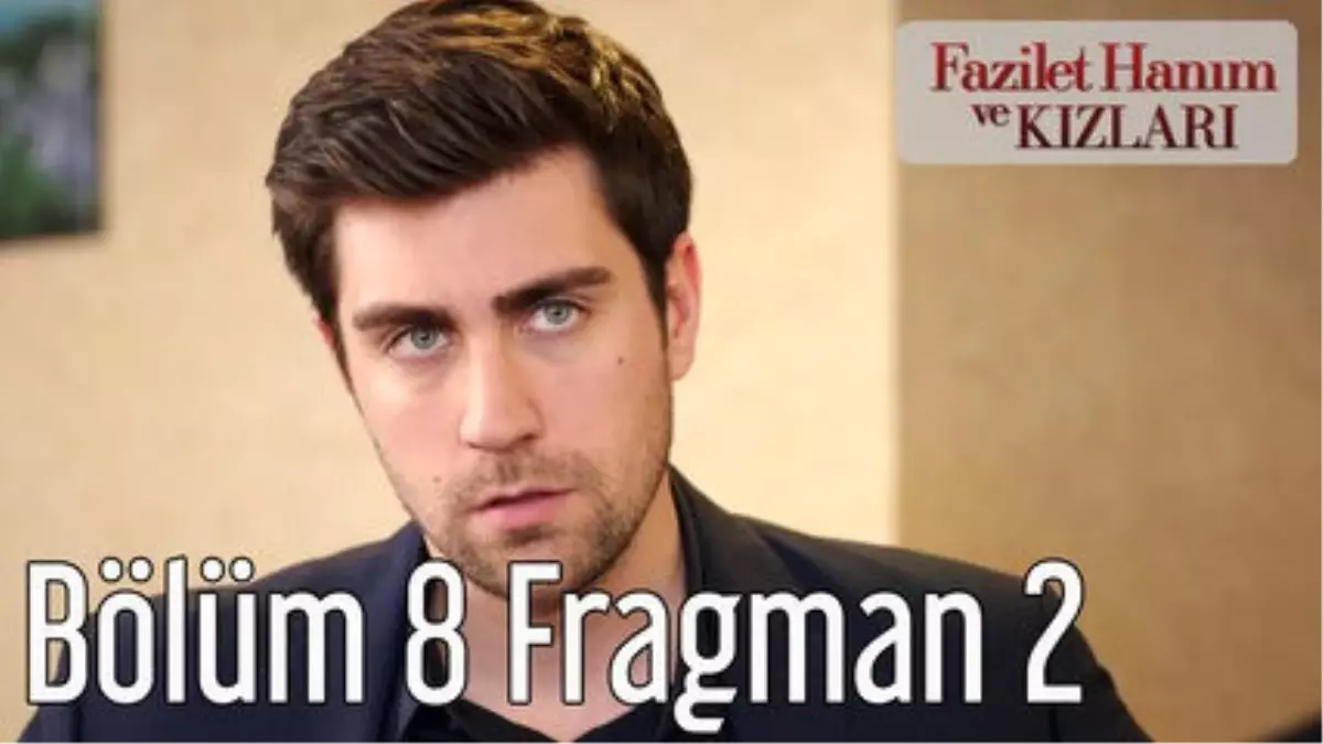 Fazilet Hanım ve Kızları 8. Bölüm 2. Fragman