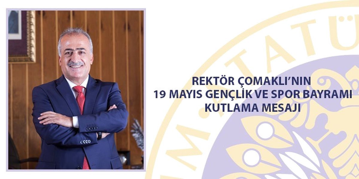 Rektör Çomaklı\'nın 19 Mayıs Gençlik ve Spor Bayramı Kutlama Mesajı
