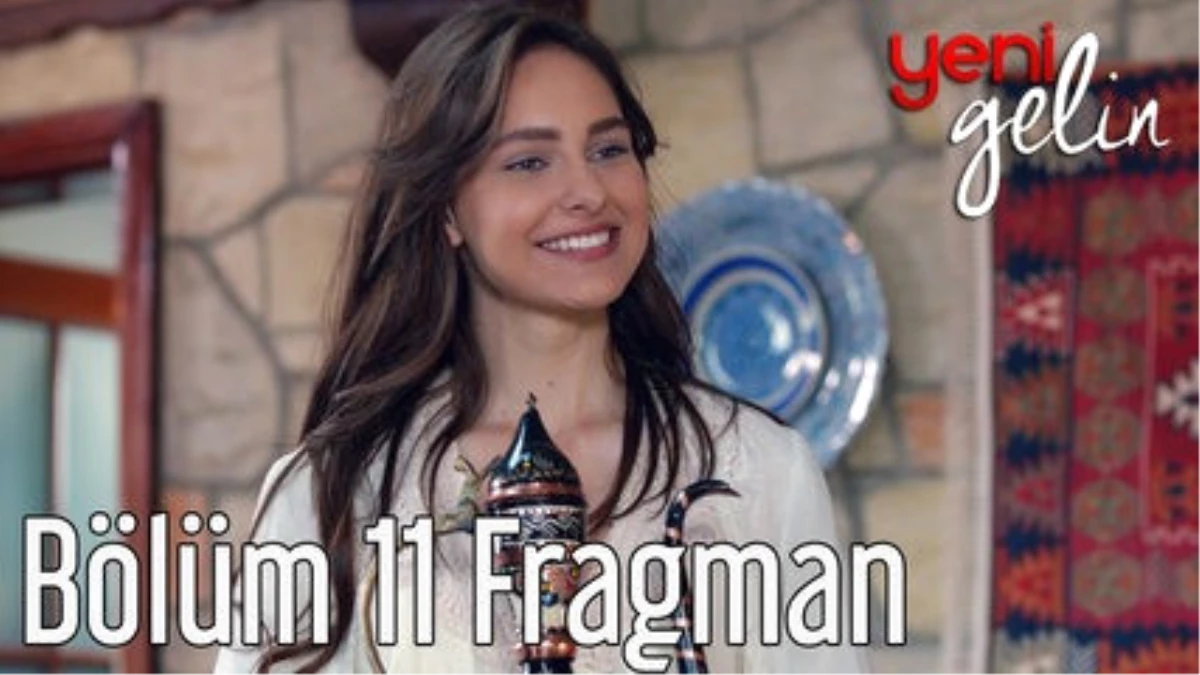 Yeni Gelin 11. Bölüm Fragman