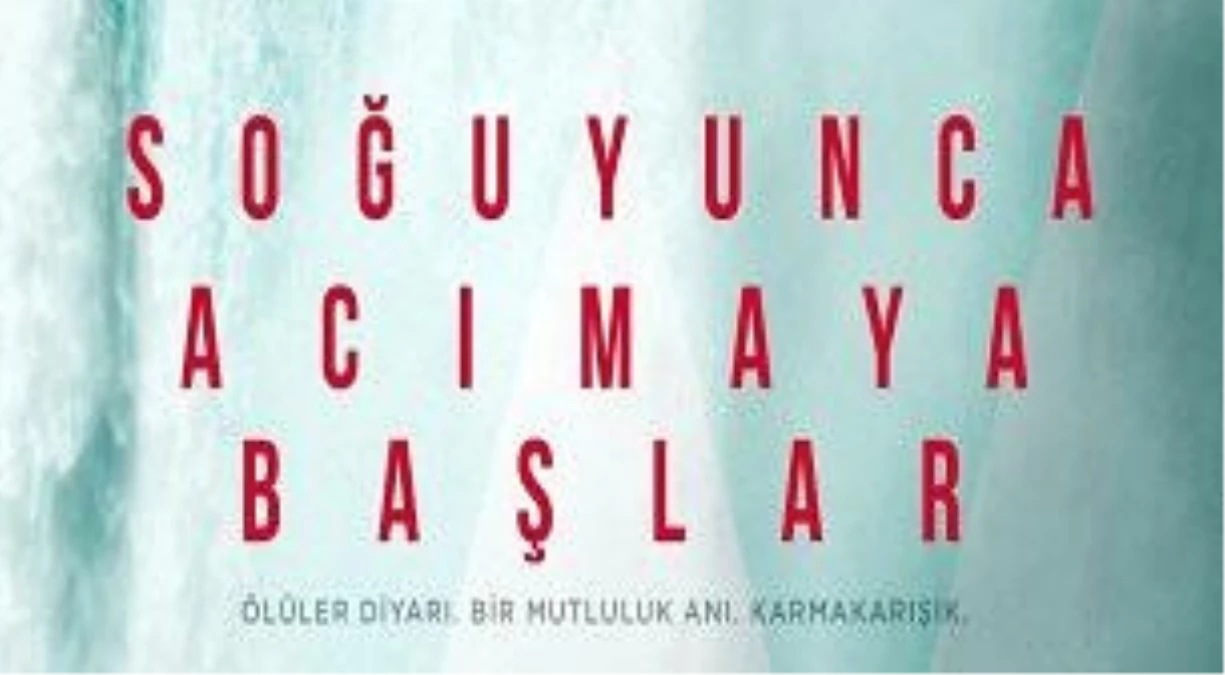 Soğuyunca Acımaya Başlar