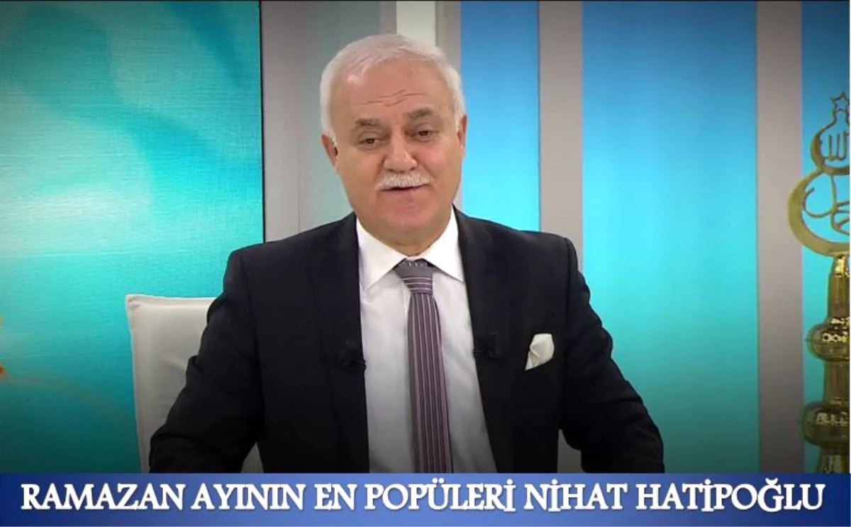 Ramazan Ayının En Popüleri Nihat Hatipoğlu