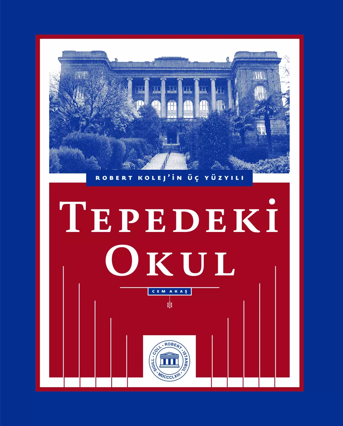 Tepedeki Okul - Robert Kolej\'in Üç Yüzyıllık Tarihi