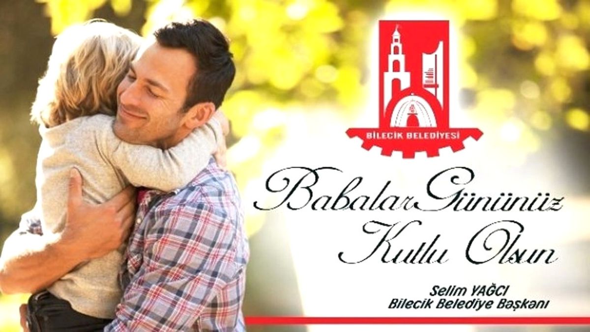 Bilecik Belediye Başkanı Yağcı\'nın Babalar Günü Mesajı