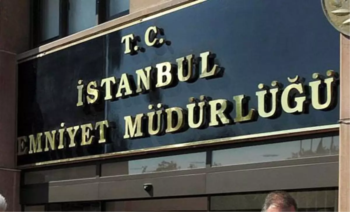 İstanbul Emniyet Müdürlüğünden Açıklama Açıklaması