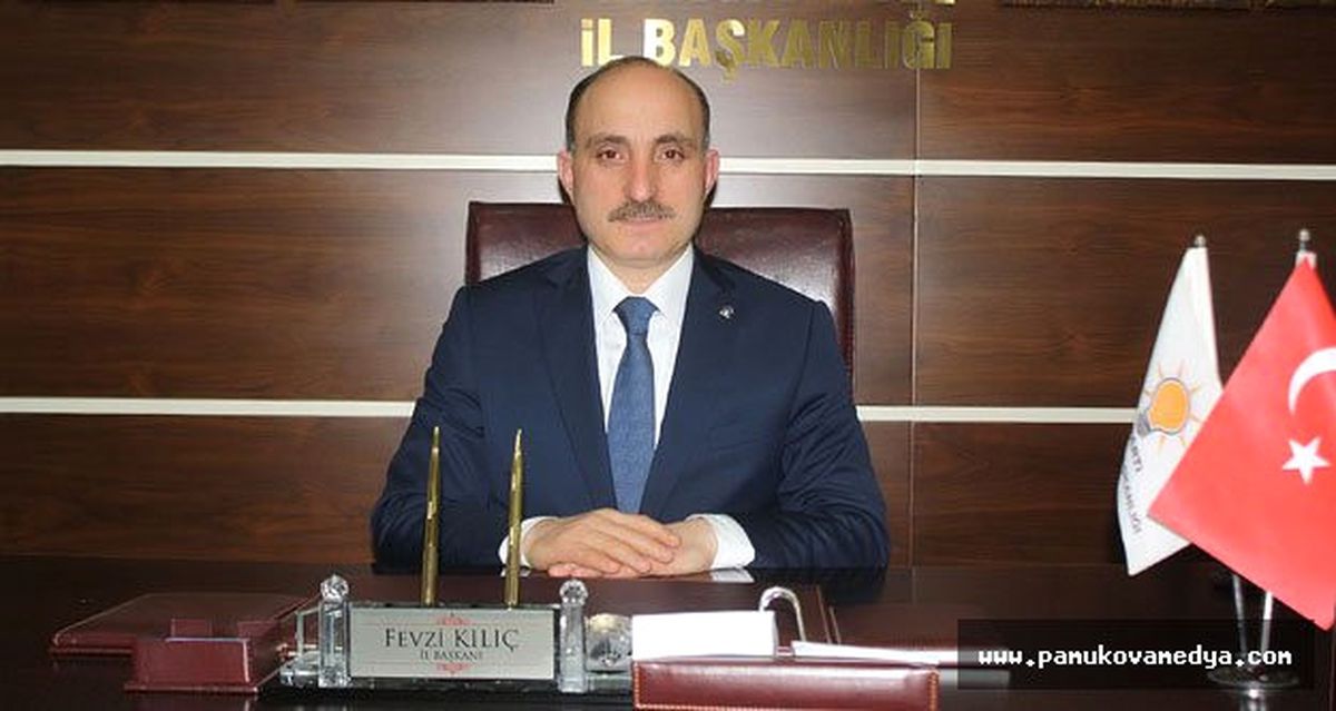 AK Parti İl Başkanı Kılıç Açıklaması