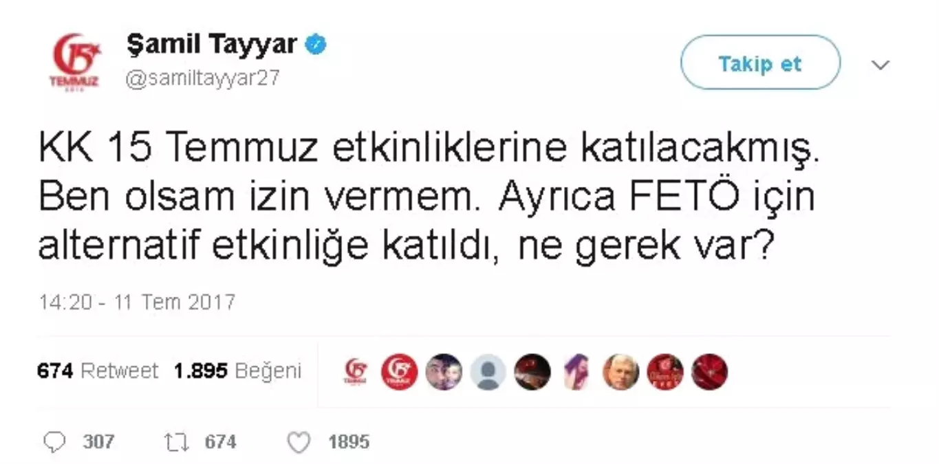 Şamil Tayyar: "Kk 15 Temmuz Etkinliklerine Katılacakmış. Ben Olsam İzin Vermem"