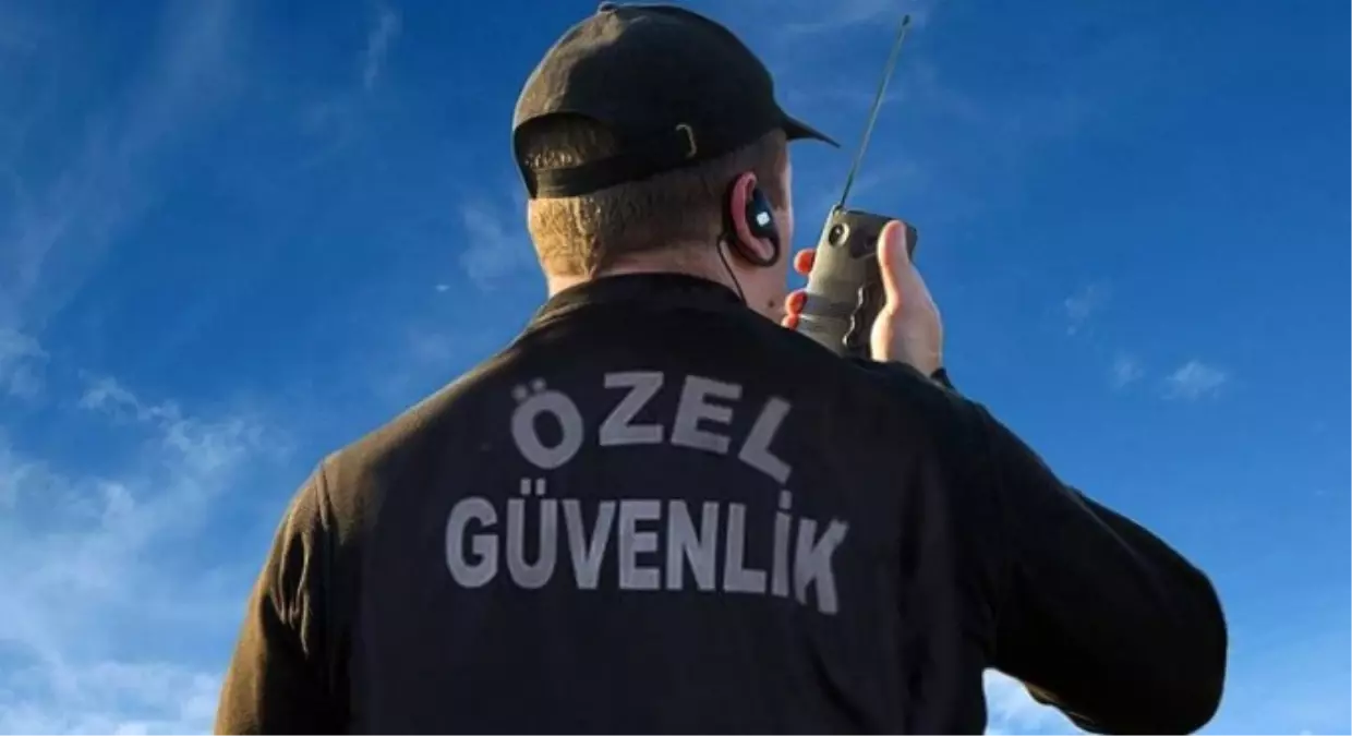 Özel Güvenlik Hizmetlerine Sıkı Denetim