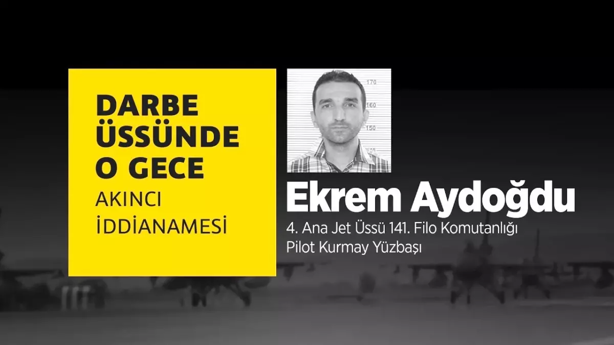 Darbe Üssünde O Gece: Ekrem Aydoğdu