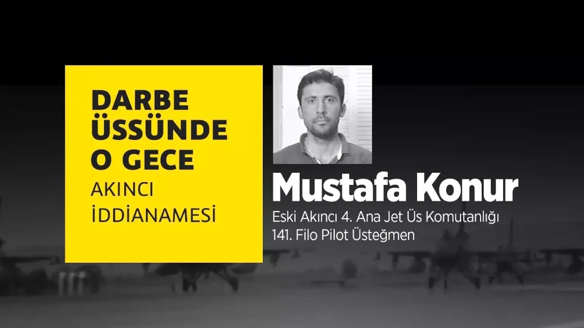 Darbe Üssünde O Gece: Mustafa Konur