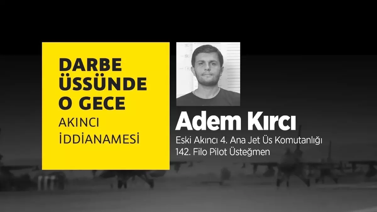 Darbe Üssünde O Gece: Adem Kırcı