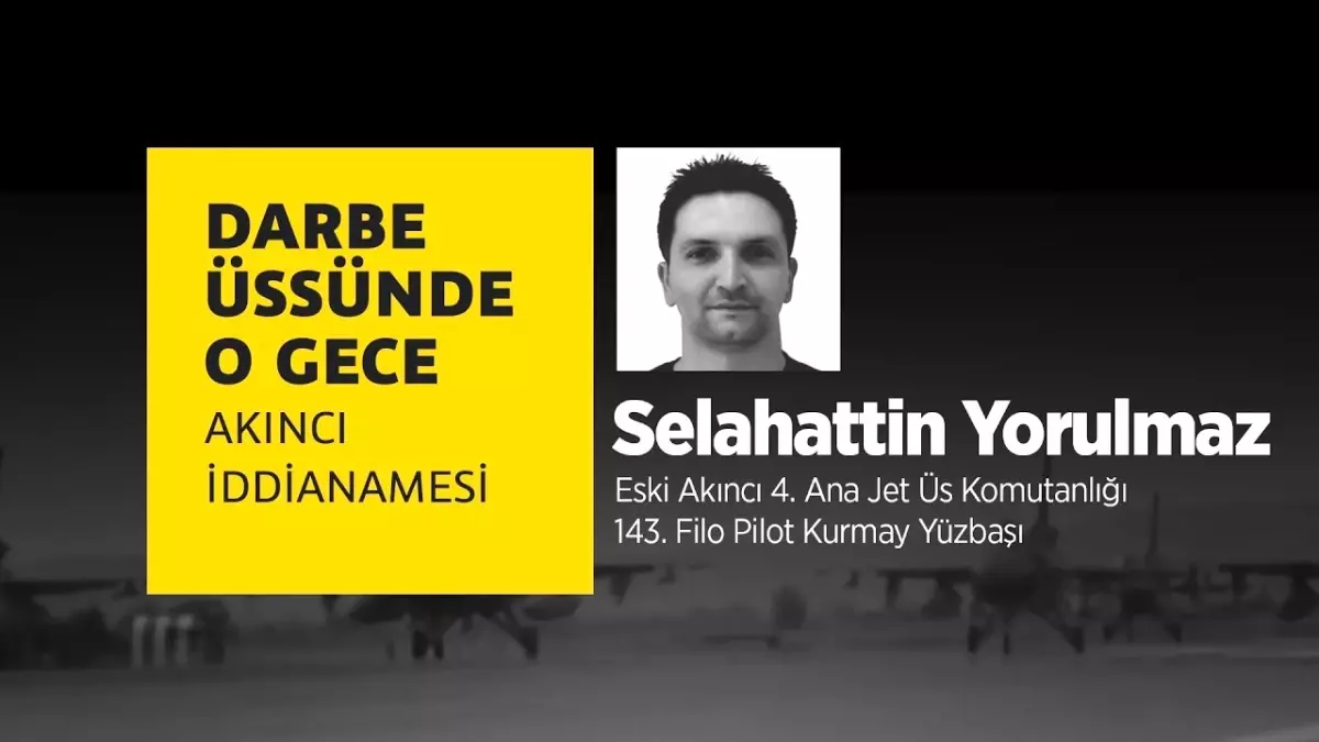 Darbe Üssünde O Gece: Selahattin Yorulmaz