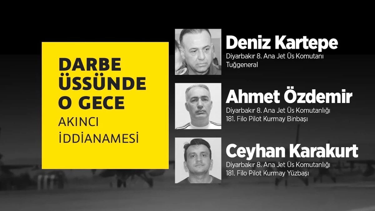 Darbe Üssünde O Gece: Deniz Kartepe & Ahmet Özdemir & Ceyhan Karakurt