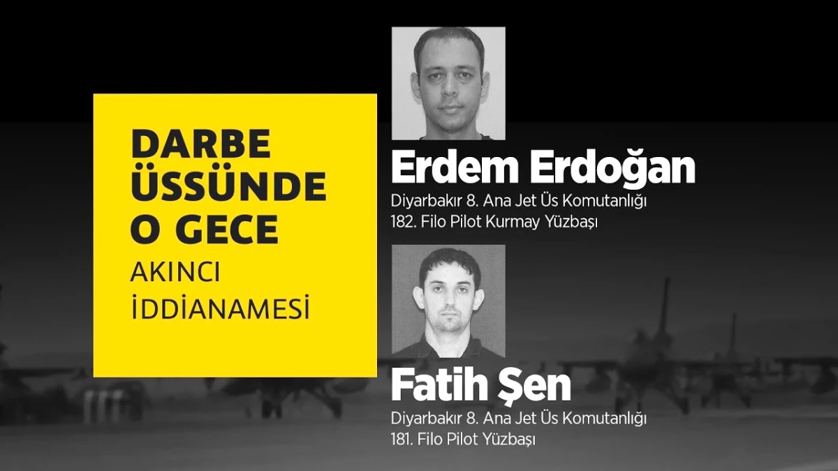 Darbe Üssünde O Gece: Erdem Erdoğan & Fatih Şen