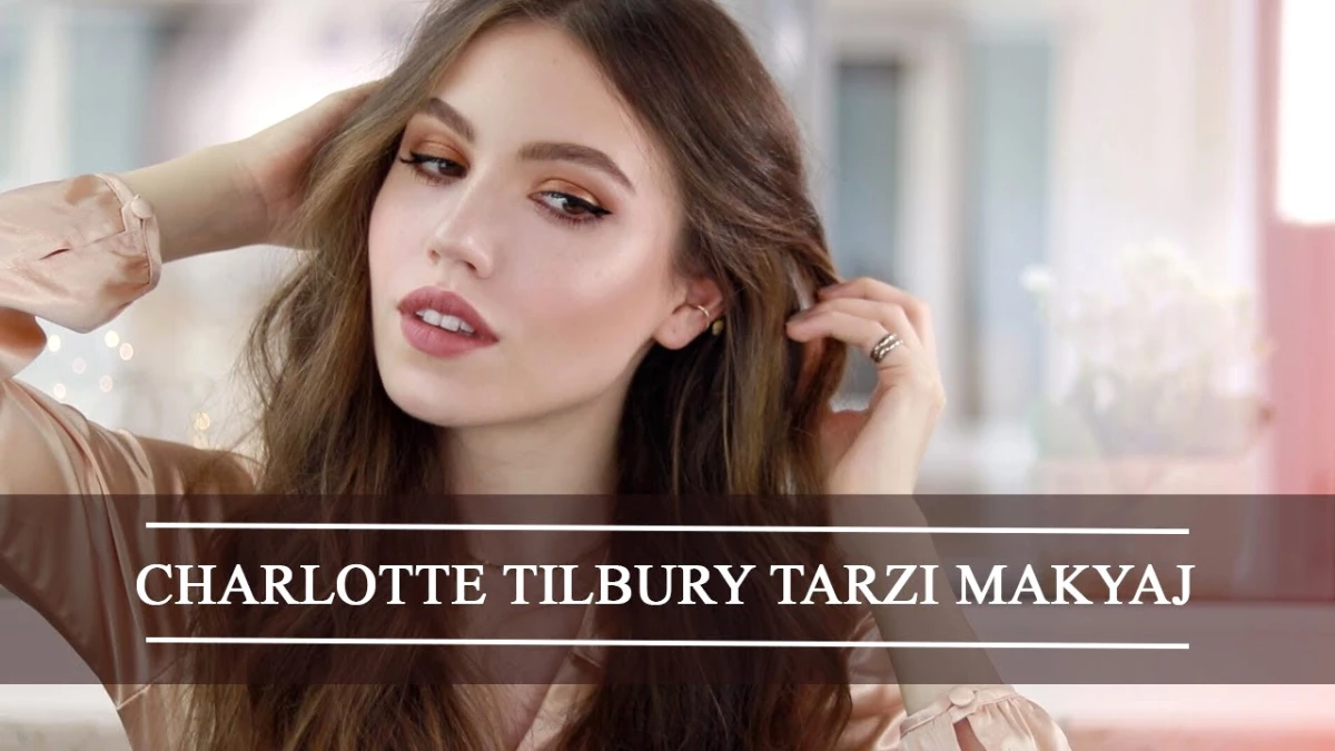 Charlotte Tilbury Tarzı Makyaj | Glowing Skin Makeup Tutorial