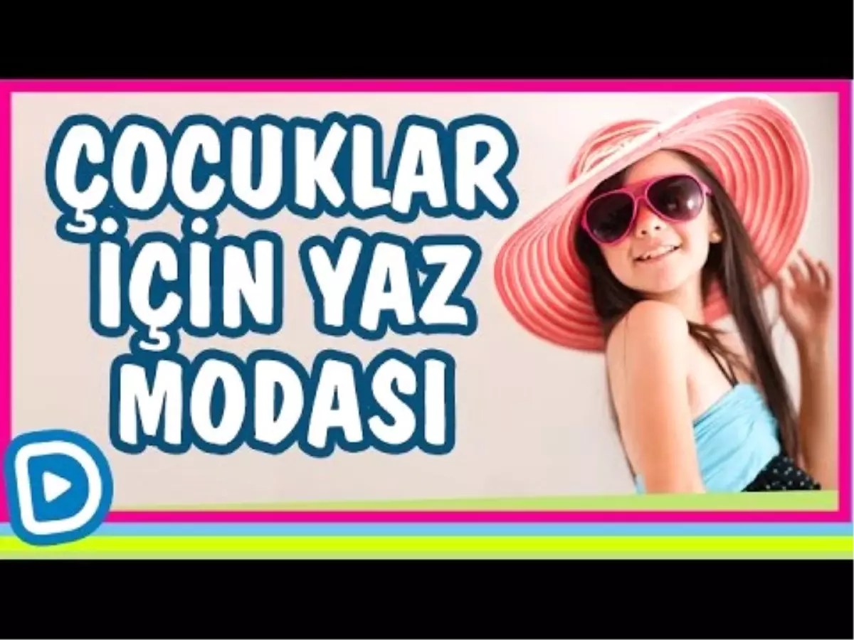 Çocuklar İçin Yaz Modası | Çocuklar İçin Yazlık Kıyafetler