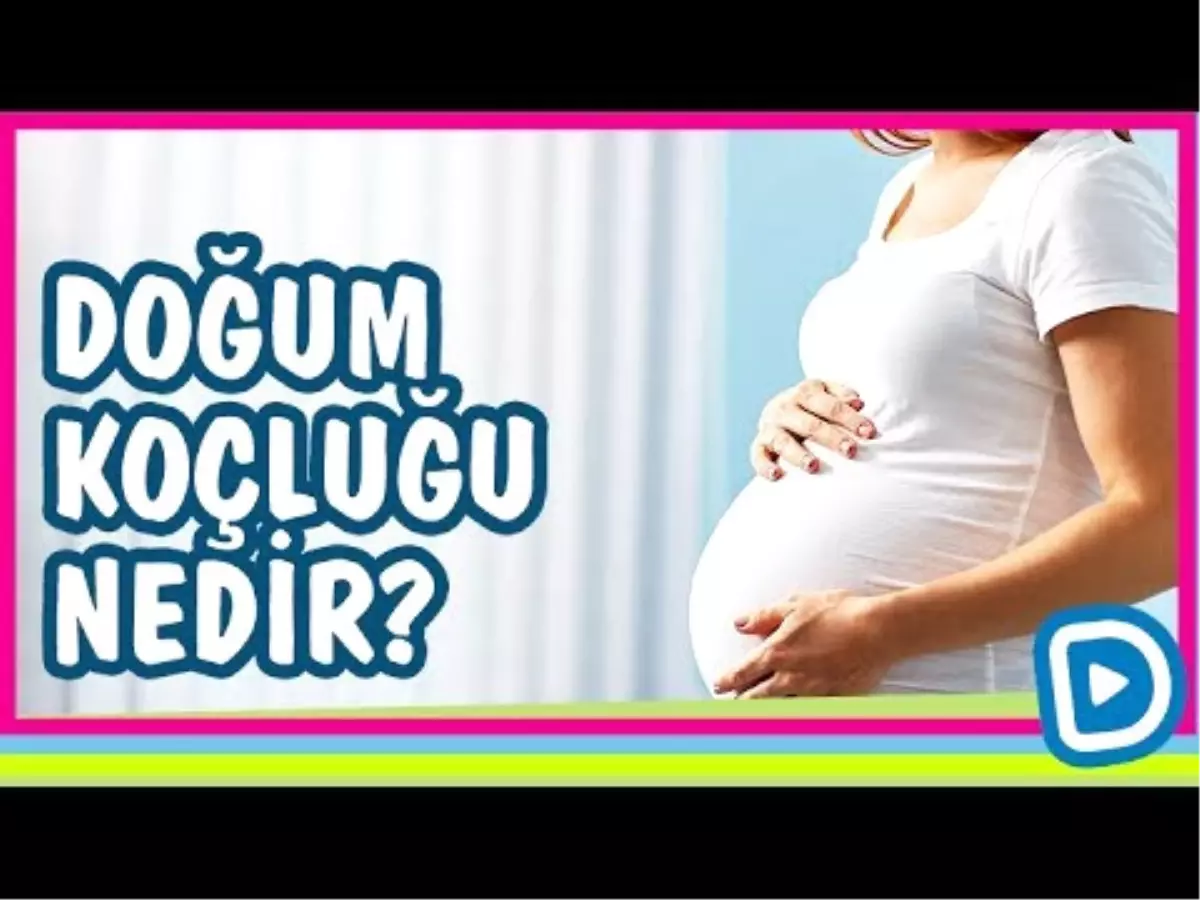 Doğum Koçluğu Nedir?