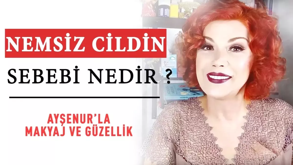 Nemsiz Cildin Sebebi Nedir?