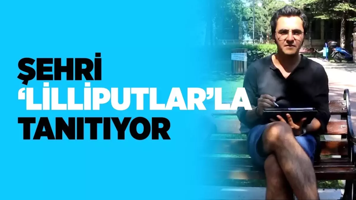 Şehri Lilliputlarla Tanıtıyor