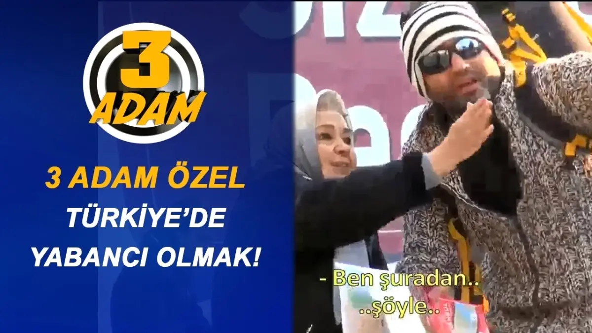 Türkiye'de Yabancı Olmak Konulu Sokak Röportajı! | 3 Adam Özel