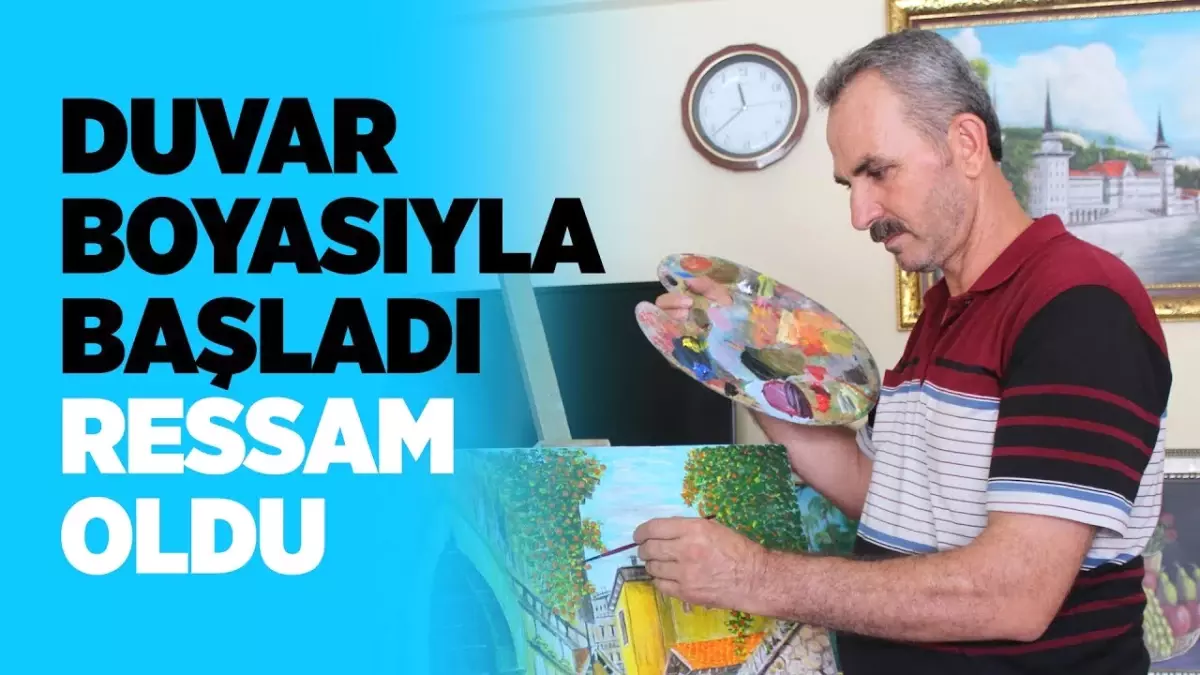 Duvar Boyasıyla Başladı Ressam Oldu