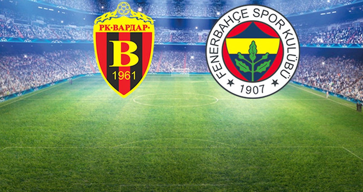 Vardar - Fenerbahçe Maçının İlk 11\'leri Belli Oldu