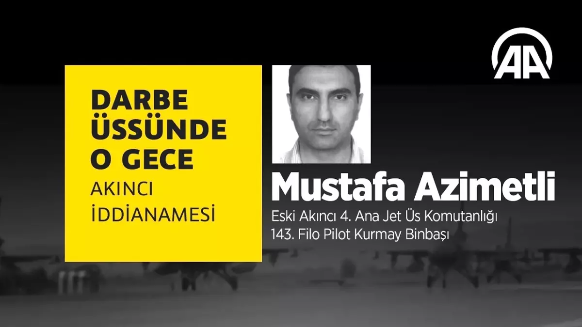 Darbe Üssünde O Gece: Mustafa Azimetli