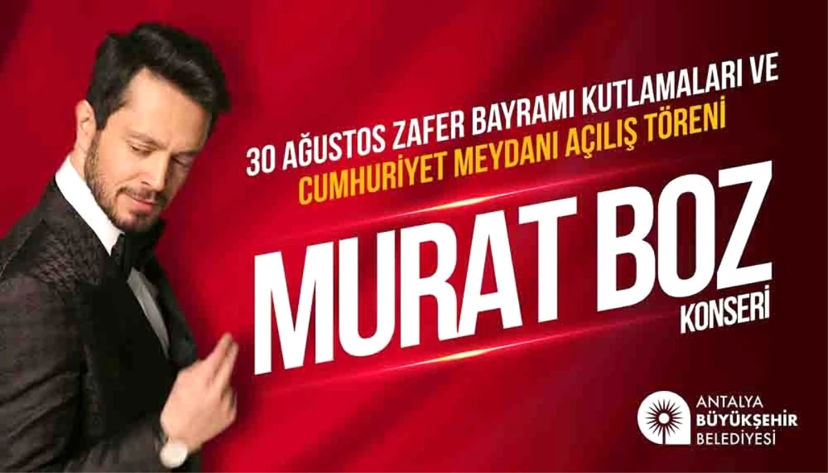 Cumhuriyet Meydanı 30 Ağustos\' Ta Murat Boz Konseri ile Açılacak