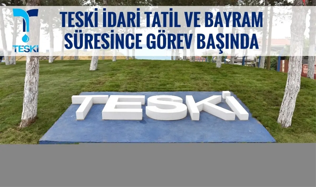 Teski İdari Tatil ve Bayram Süresince Görev Başında