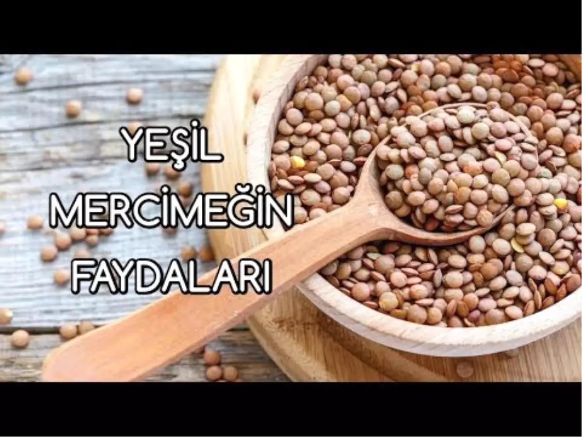 Yeşil Mercimeğin Faydaları