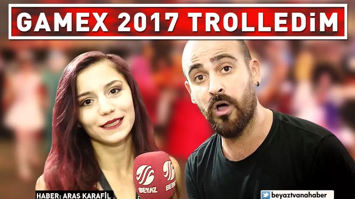 Gamex ' İ Beyaz Tv Ekibimle Trolledim ! - Gamex 2017