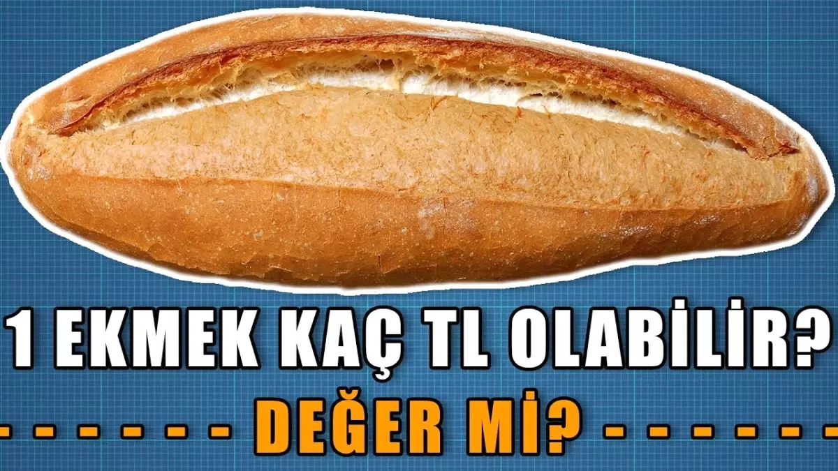 1 Ekmek Kaç TL Olabilir? - Değer Mi?