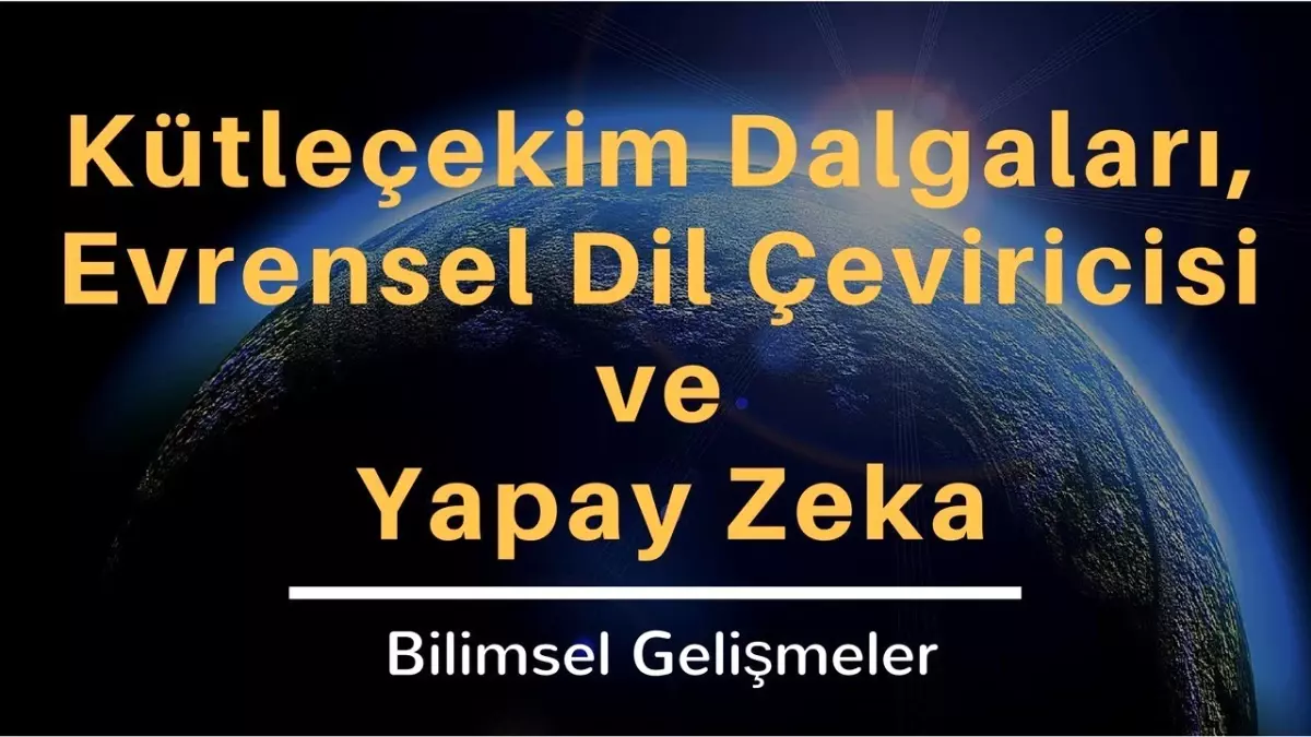 Kütleçekim Dalgaları, Evrensel Dil Çeviricisi ve Yapay Zeka