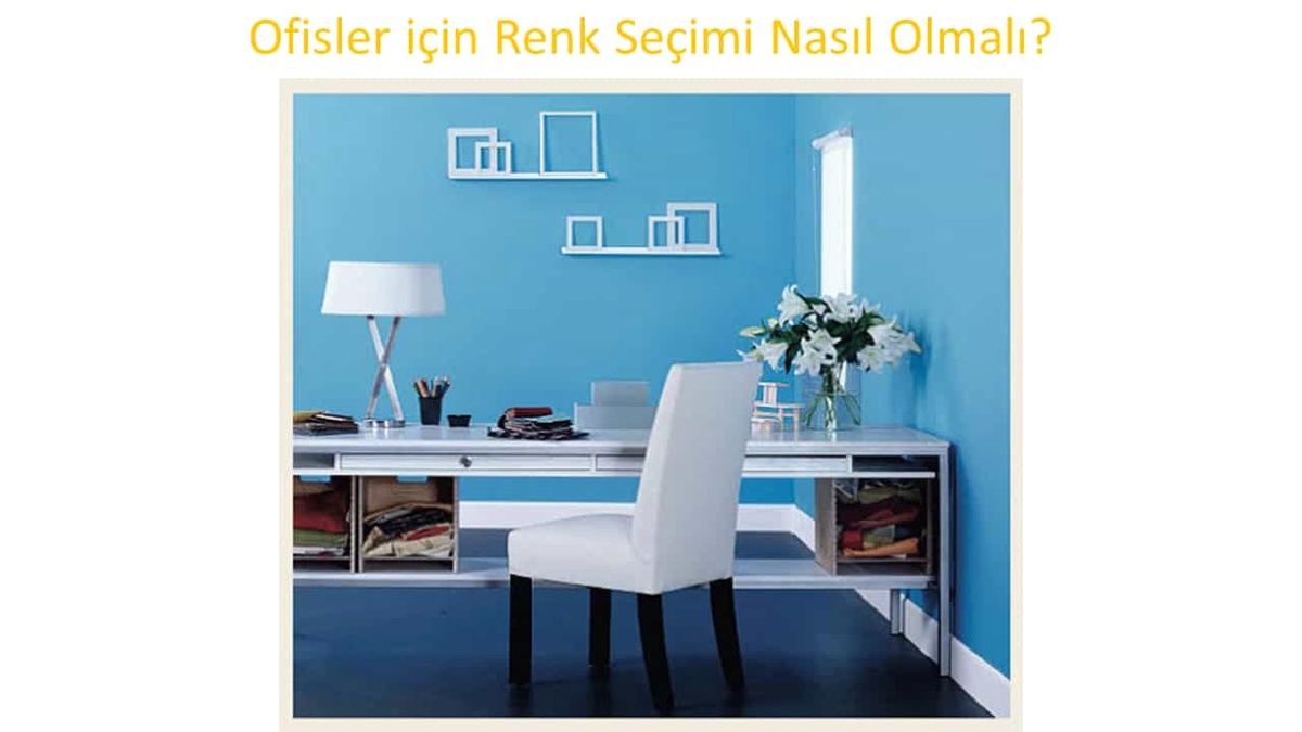 8 Maddede Ofislerde Renk Seçimi ve Renk Uyumu