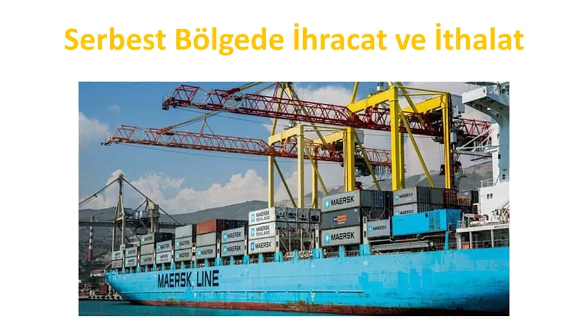 Serbest Bölgeye Ihracat-Serbest Bölgeden Ithalat Nasıl Yapılır?