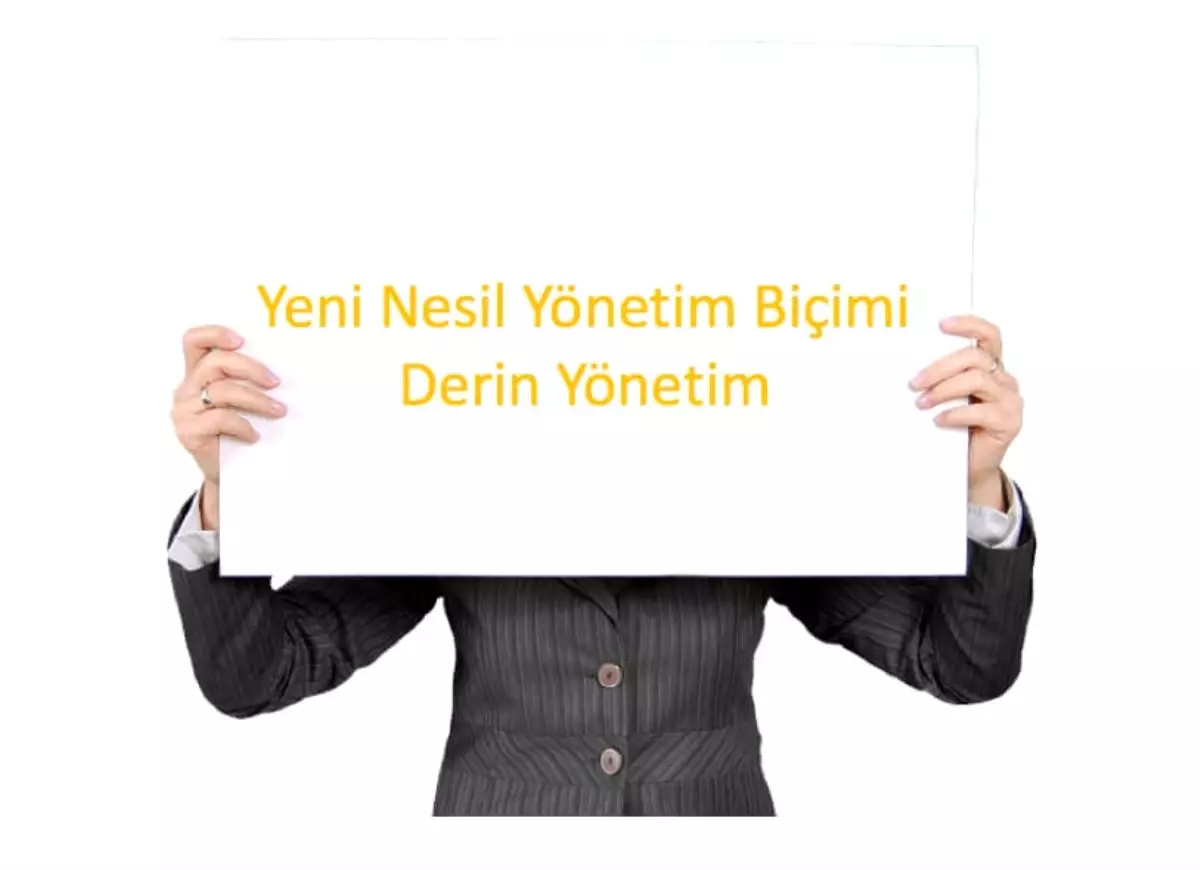 Yeni Yönetim Biçimi: Derin Yönetim