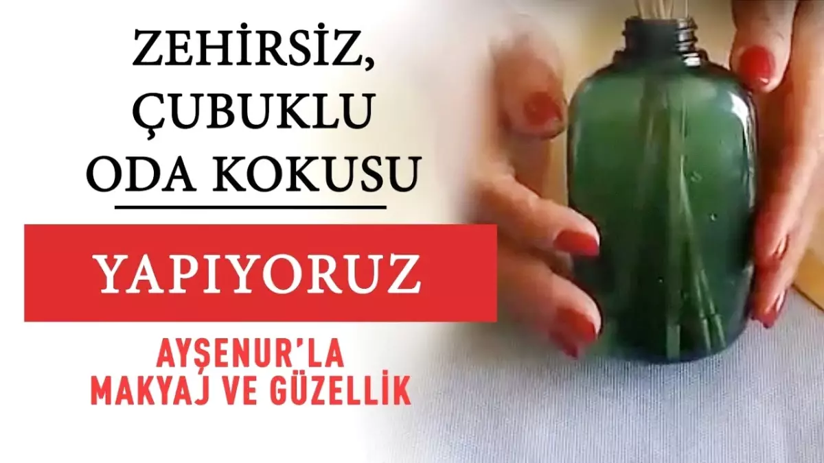 Zehirsiz, Çubuklu Oda Kokusu Yapıyoruz!