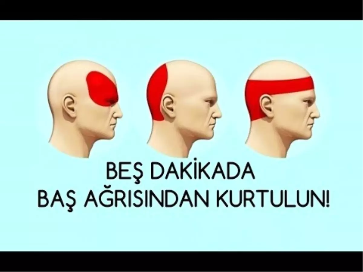 Beş Dakikada Baş Ağrsından Kurtulun