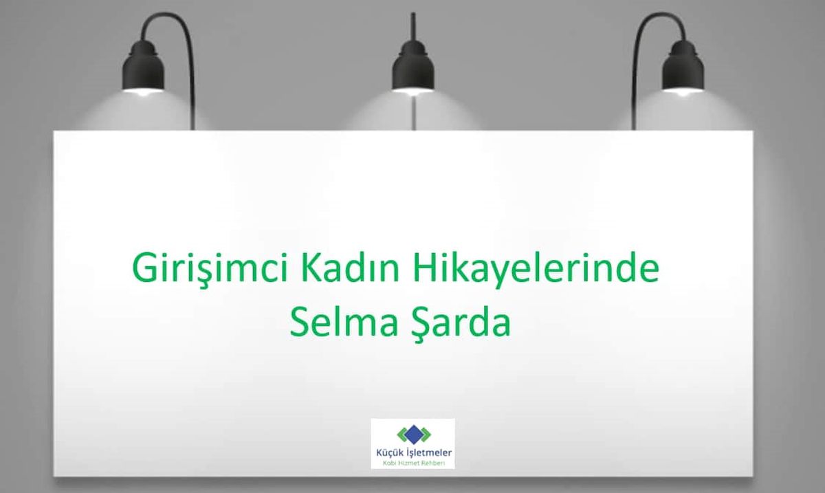 Girişimci Kadın Hikayelerinde Selma Şarda