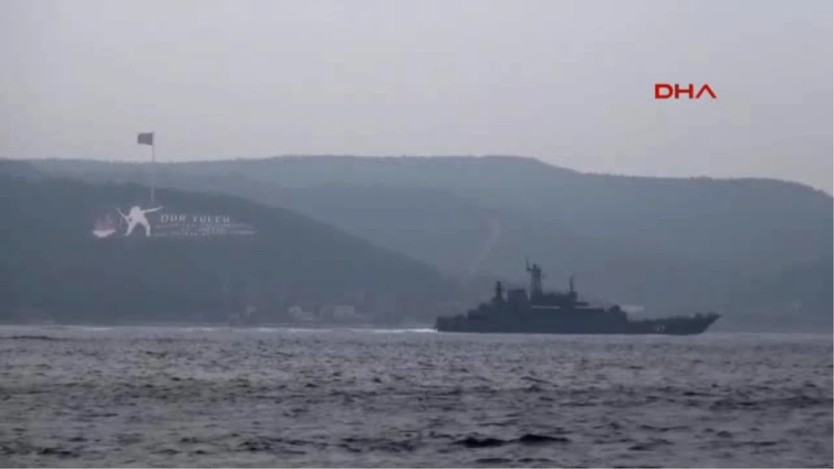 Çanakkale Rus Savaş Gemisi Çanakkale Boğazı\'ndan Geçti