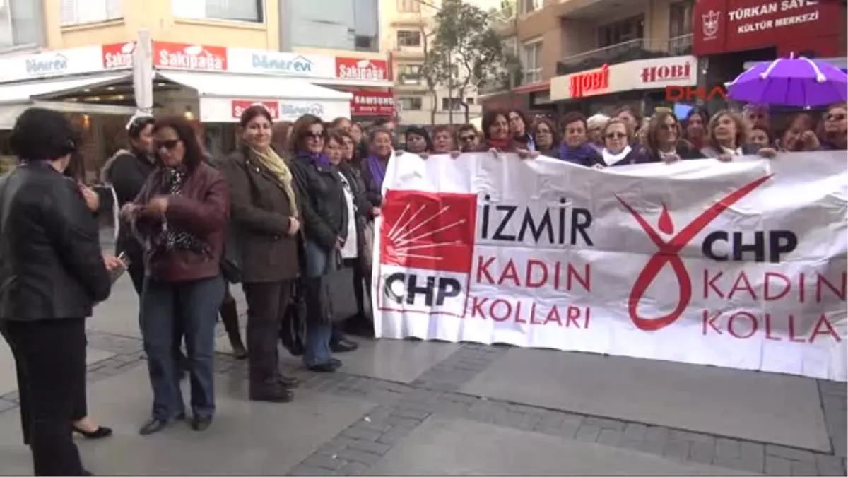 İzmir CHP\'li Kadınlardan \'Şiddet\' Açıklaması