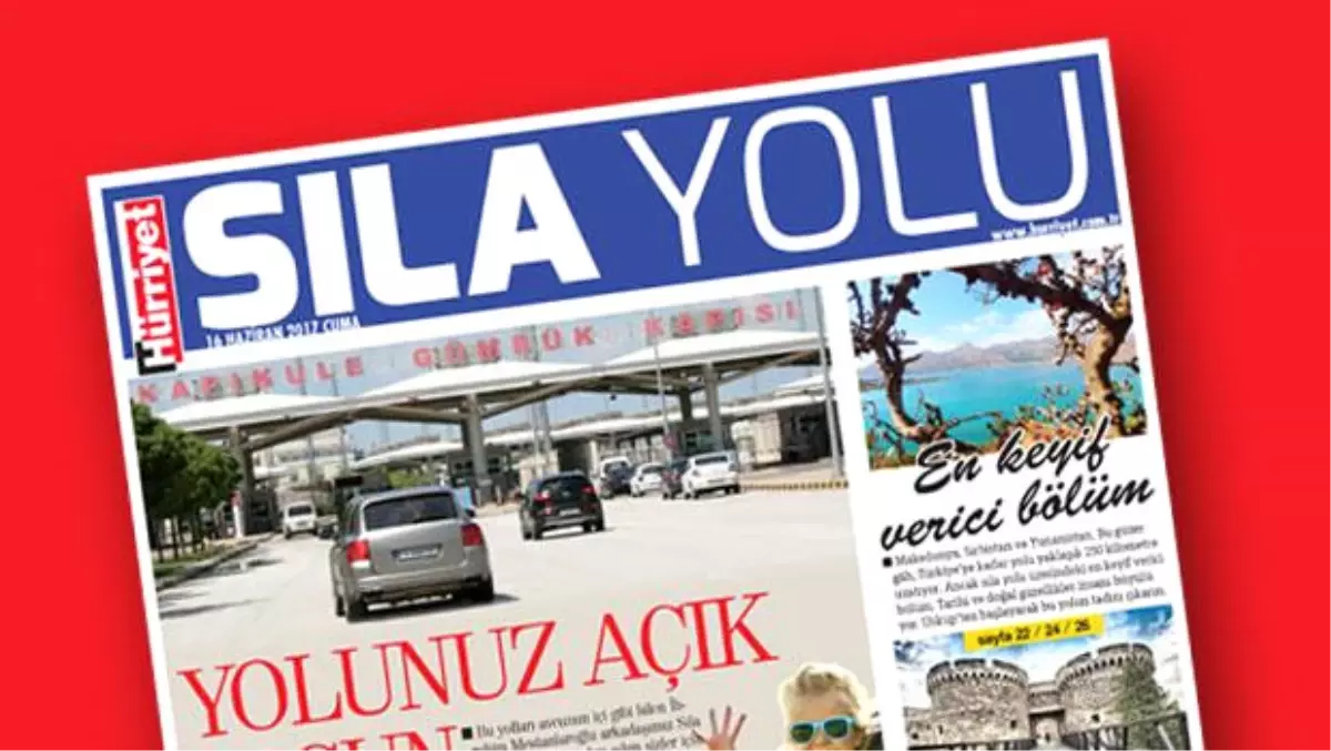 Hürriyet Sıla Yolu\'nu Gezdi, Gördü, Yazdı