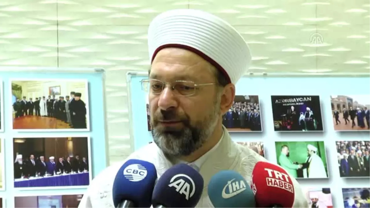 Diyanet İşleri Başkanı Erbaş: "İslam Dünyasını Birlik ve Beraberliğe Çağırıyoruz" - Bakü